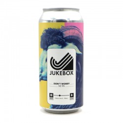 Bière -Jukebox-Don't-Worry-IPA-NZ-Nelson-Sauvin-Rakau